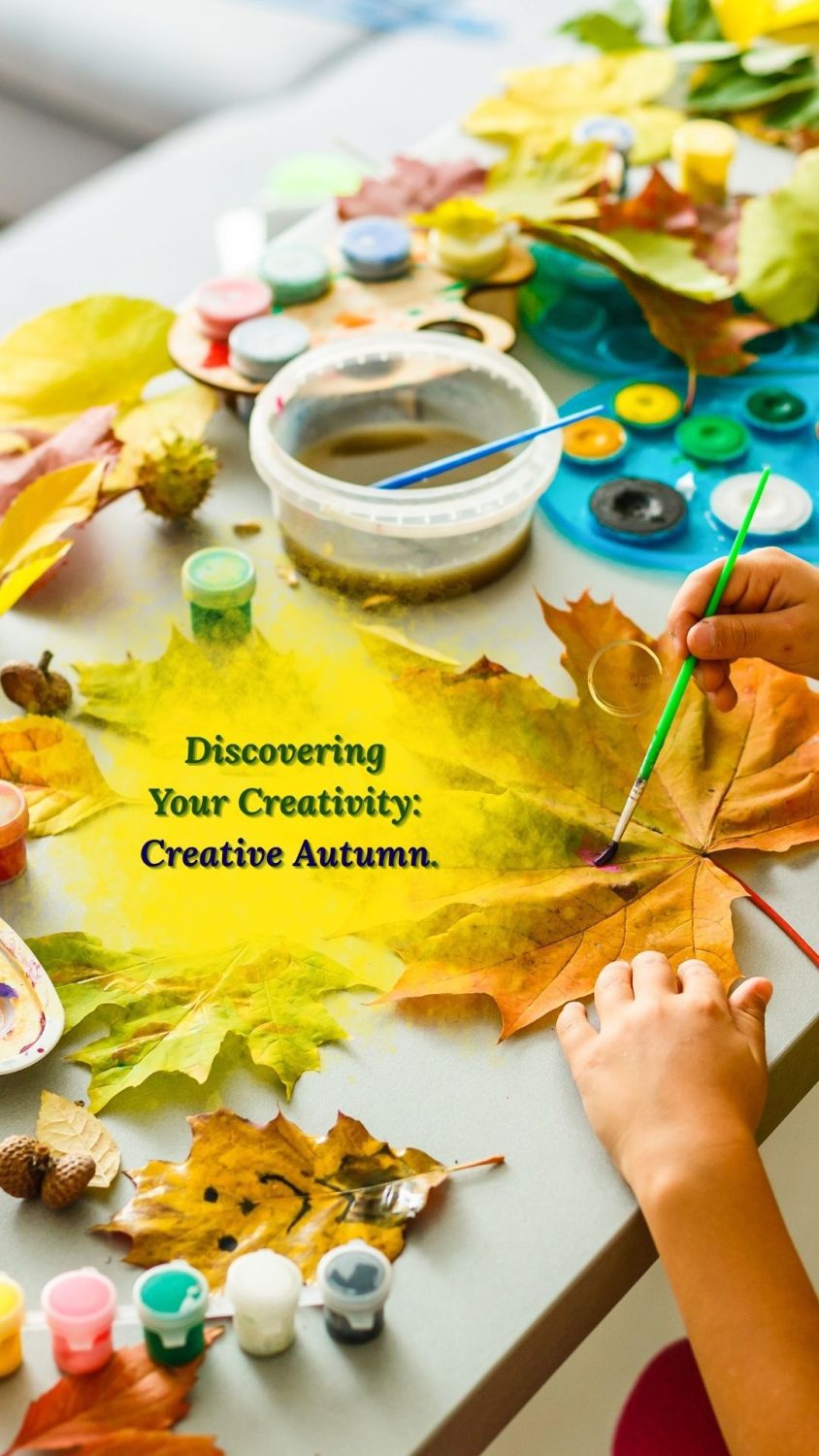 You are currently viewing Discovering Your Creativity: Creative Autumn.