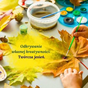 Odkrywanie własnej kreatywności: Twórcza jesień.