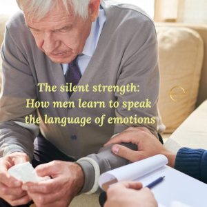 The silent strength: How men learn to speak the language of emotions