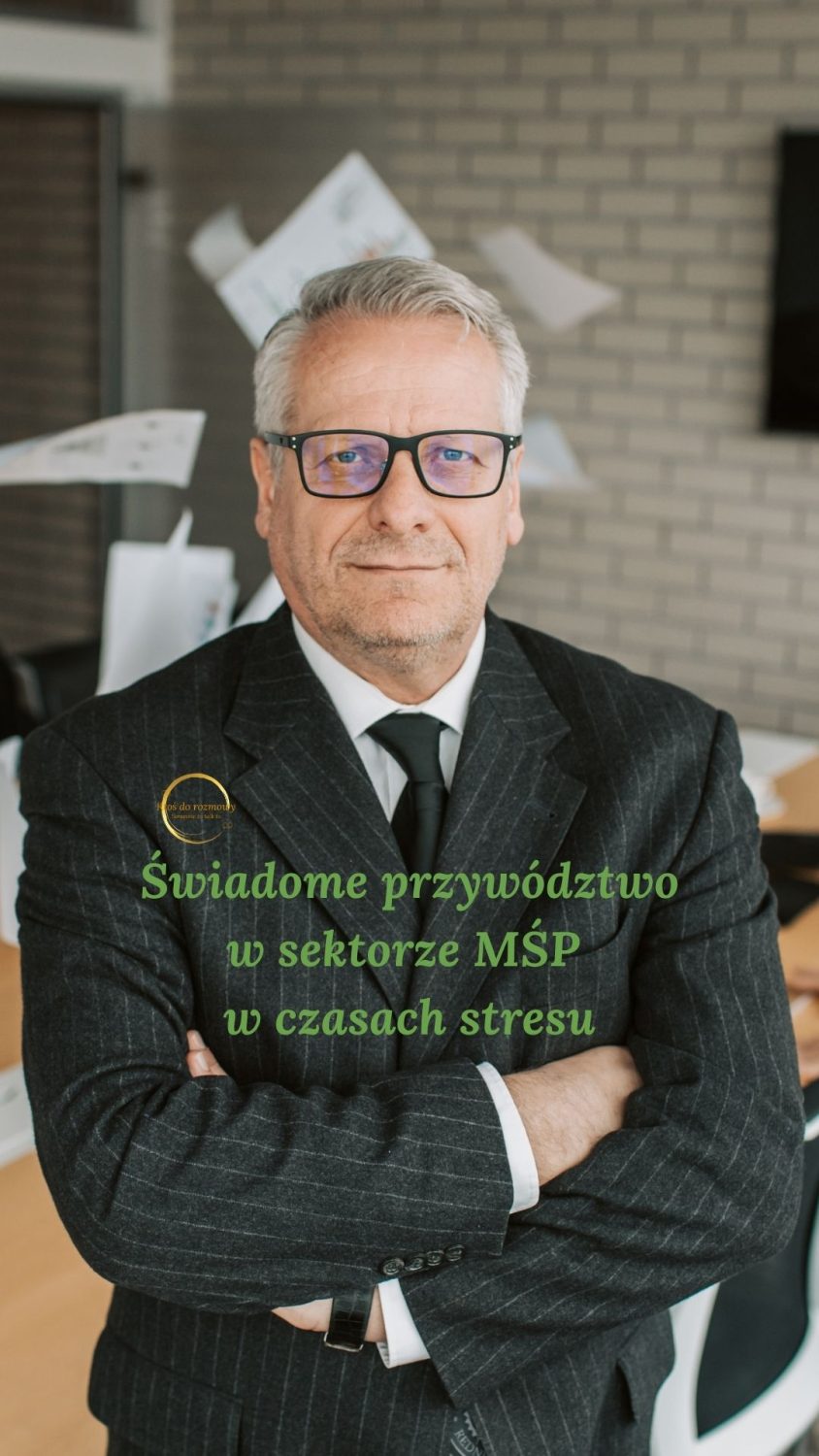 You are currently viewing Świadome przywództwo w sektorze MŚP w czasach stresu
