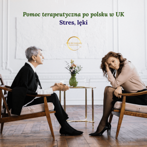 Pomoc terapeutyczna po polsku w UK – stres, lęki, rozwój osobisty