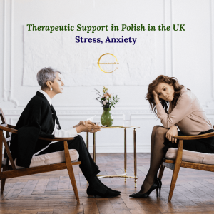 Therapeutic Support in Polish in the UK – Stress, Anxiety and Personal Development