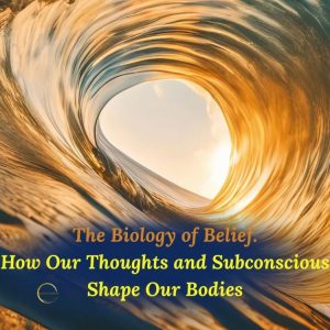 The Biology of Belief: How Our Thoughts and Subconscious Shape Our Bodies